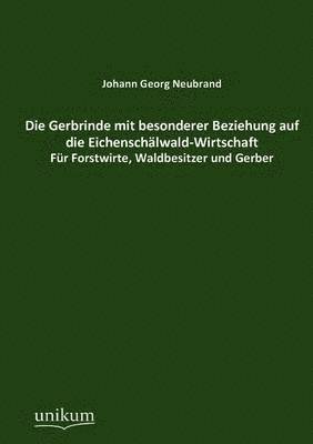 bokomslag Die Gerbrinde mit besonderer Beziehung auf die Eichenschalwald-Wirtschaft