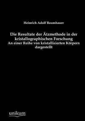 bokomslag Die Resultate der AEtzmethode in der kristallographischen Forschung