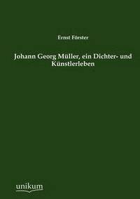 bokomslag Johann Georg M Ller, Ein Dichter- Und K Nstlerleben