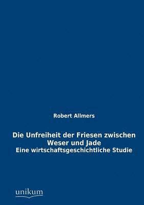 Die Unfreiheit der Friesen zwischen Weser und Jade 1