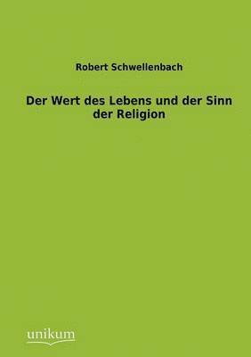 bokomslag Der Wert des Lebens und der Sinn der Religion