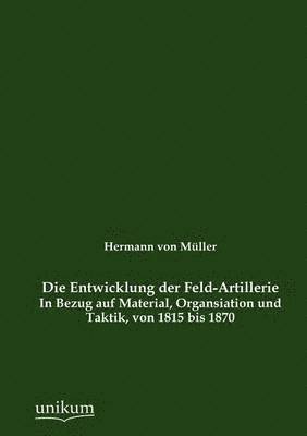 bokomslag Die Entwicklung der Feld-Artillerie