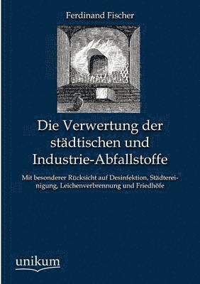 bokomslag Die Verwertung der stadtischen und Industrie-Abfallstoffe