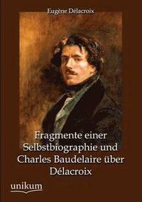 bokomslag Fragmente Einer Selbstbiographie Und Charles Baudelaire Ber D LaCroix