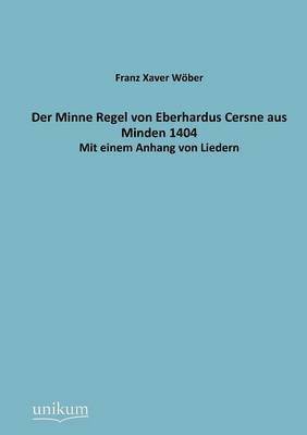 Der Minne Regel von Eberhardus Cersne aus Minden 1404 1