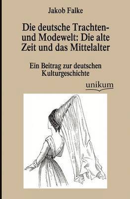 Die deutsche Trachten- und Modewelt 1