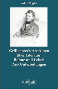 bokomslag Grillparzer's Ansichten Ber Literatur, B Hne Und Leben