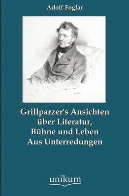 bokomslag Grillparzer's Ansichten Ber Literatur, B Hne Und Leben