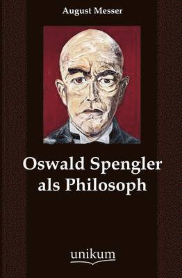 Oswald Spengler als Philosoph 1