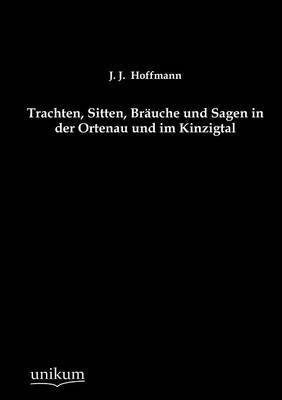 bokomslag Trachten, Sitten, Brauche Und Sagen in Der Ortenau Und Im Kinzigtal