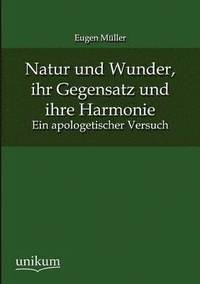 bokomslag Natur und Wunder, ihr Gegensatz und ihre Harmonie