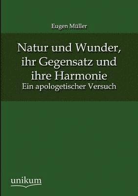 bokomslag Natur und Wunder, ihr Gegensatz und ihre Harmonie