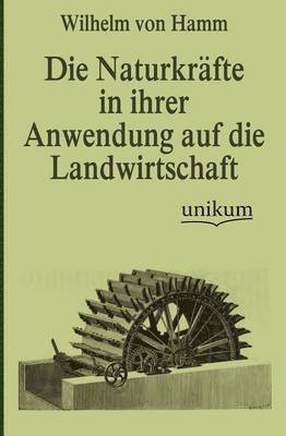 bokomslag Die Naturkrafte in ihrer Anwendung auf die Landwirtschaft