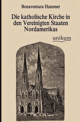 bokomslag Die katholische Kirche in den Vereinigten Staaten Nordamerikas