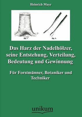 bokomslag Das Harz der Nadelhlzer, seine Entstehung, Verteilung, Bedeutung und Gewinnung