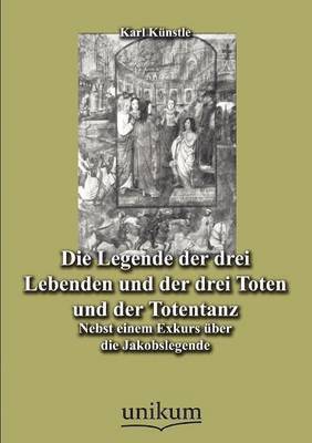 bokomslag Die Legende der drei Lebenden und der drei Toten und der Totentanz