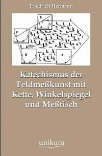 bokomslag Katechismus der Feldmesskunst mit Kette, Winkelspiegel und Messtisch
