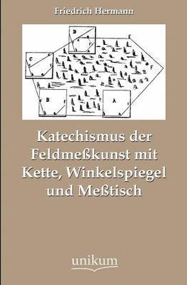 Katechismus der Feldmesskunst mit Kette, Winkelspiegel und Messtisch 1