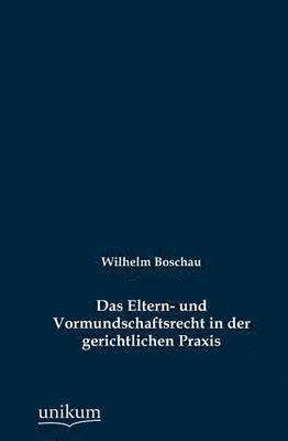 Das Eltern- und Vormundschaftsrecht in der gerichtlichen Praxis 1