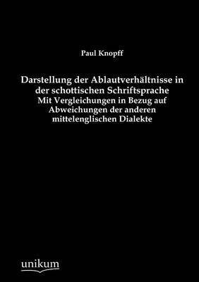 bokomslag Darstellung der Ablautverhltnisse in der schottischen Schriftsprache