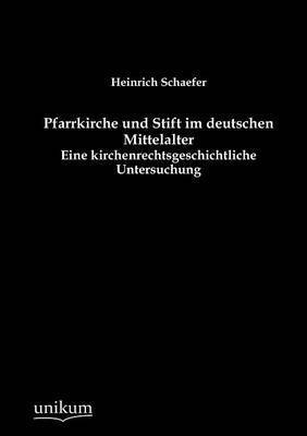 bokomslag Pfarrkirche und Stift im deutschen Mittelalter