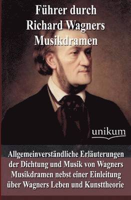Fuhrer durch Richard Wagners Musikdramen 1