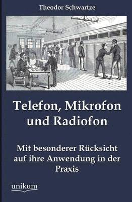 Telefon, Mikrofon und Radiofon 1