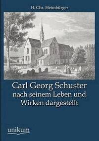 bokomslag Carl Georg Schuster Nach Seinem Leben Und Wirken Dargestellt