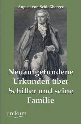Neuaufgefundene Urkunden uber Schiller und seine Familie 1