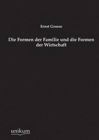 bokomslag Die Formen der Familie und die Formen der Wirtschaft