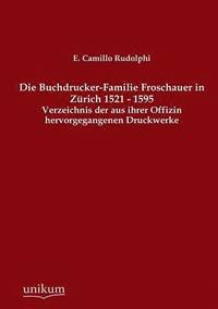 bokomslag Die Buchdrucker-Familie Froschauer in Zrich 1521 - 1595
