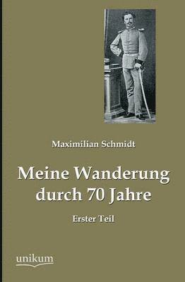 Meine Wanderung Durch 70 Jahre, Erster Teil 1