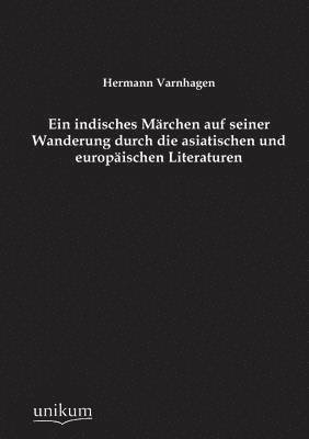 Ein Indisches Marchen Auf Seiner Wanderung Durch Die Asiatischen Und Europaischen Literaturen 1