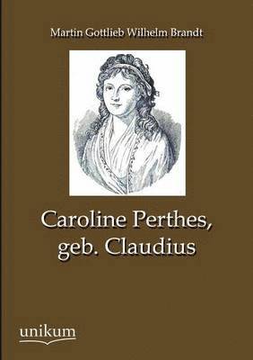 Caroline Perthes, Geb. Claudius 1