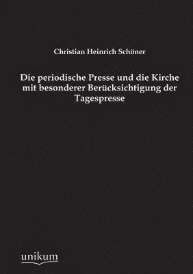 bokomslag Die Periodische Presse Und Die Kirche Mit Besonderer Berucksichtigung Der Tagespresse