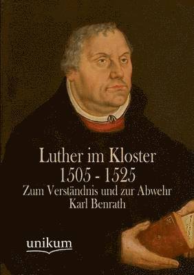 Luther Im Kloster 1505 - 1525 1