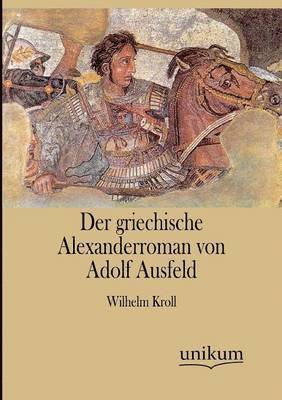 Der griechische Alexanderroman von Adolf Ausfeld 1