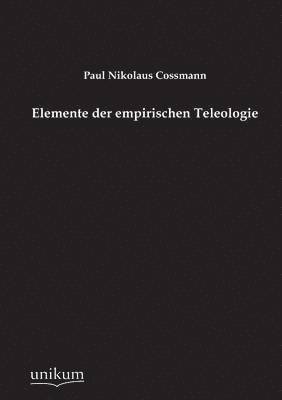 Elemente der empirischen Teleologie 1