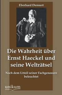 bokomslag Die Wahrheit Uber Ernst Haeckel Und Seine Weltratsel
