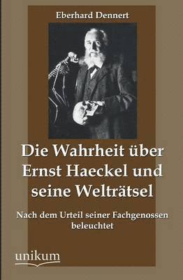 bokomslag Die Wahrheit Uber Ernst Haeckel Und Seine Weltratsel