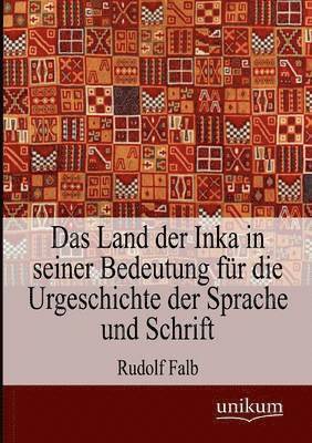 bokomslag Das Land der Inka in seiner Bedeutung fur die Urgeschichte der Sprache und Schrift