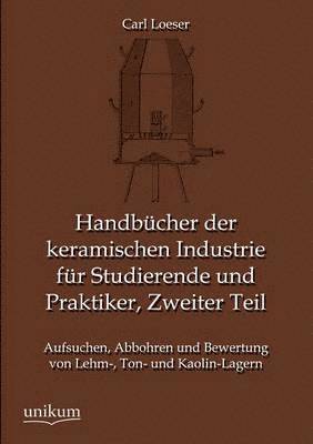 Handbucher Der Keramischen Industrie Fur Studierende Und Praktiker, Zweiter Teil 1