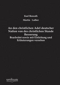 bokomslag An Den Christlichen Adel Deutscher Nation Von Des Christlichen Stande Besserung