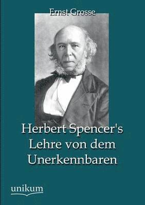 Herbert Spencer's Lehre Von Dem Unerkennbaren 1