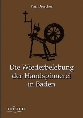 bokomslag Die Wiederbelebung Der Handspinnerei in Baden