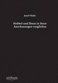 bokomslag Hebbel Und Ibsen in Ihren Anschauungen Verglichen