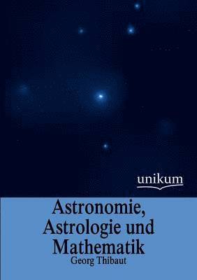 Astronomie, Astrologie Und Mathematik 1