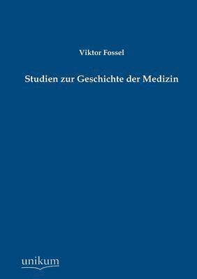 Studien Zur Geschichte Der Medizin 1