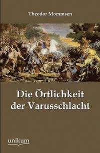 bokomslag Die Ortlichkeit Der Varusschlacht