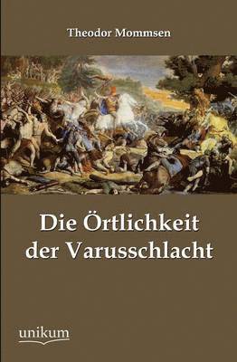 Die Ortlichkeit Der Varusschlacht 1